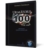 Următorii 100 de ani - George Friedman - Editura Litera