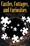Castles, Cottages, and Curiosities: Book 1: The Return to Ireland