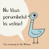 Nu lăsa porumbelul la volan! | paperback - Mo Willems