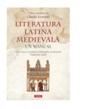 Literatura latina medievala. Un manual - Emanuel Grosu, Claudio Leonardi