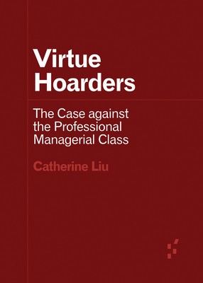 Virtue Hoarders: The Case Against the Professional Managerial Class foto