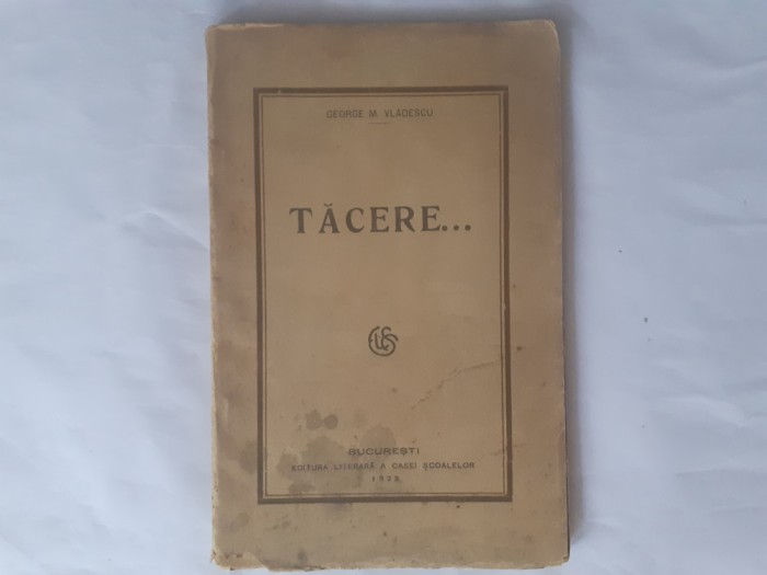 TACERE.GEORGE M.VLADESCU CU DEDICATIE SI SEMNATURA-1922 R3.