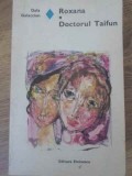 Roxana. Doctorul Taifun - Gala Galaction - Roman de Dragoste, Editura Eminescu 1976, Beletristica Romane