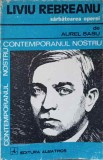 Liviu Rebreanu. Sarbatoarea Operei - Aurel Sasu, Albatros 1978, Biografii, Contemporanul Nostru