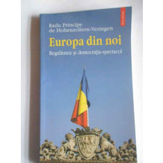 Europa Din Noi Regalitatea Si Democratia-spectacol - Radu Principe De Hohenzollern-veringen ,266420