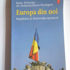 Europa Din Noi Regalitatea Si Democratia-spectacol - Radu Principe De Hohenzollern-veringen ,266420