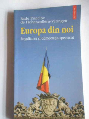 Europa Din Noi Regalitatea Si Democratia-spectacol - Radu Principe De Hohenzollern-veringen ,266420 foto