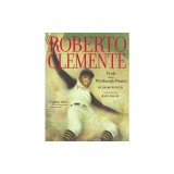 Roberto Clemente: Pride of the Pittsburgh Pirates