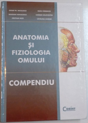 ANATOMIA SI FIZIOLOGIA OMULUI , COMPENDIU de CEZAR TH. NICLULESCU...CATALINA CIORNEI , EDITIA A DOUA , 2009 foto