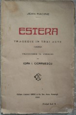 JEAN RACINE-ESTERA:TRAGEDIE IN 3 ACTE TRAD. IN VERSURI DE IOAN I.CIORANESCU/1923 foto
