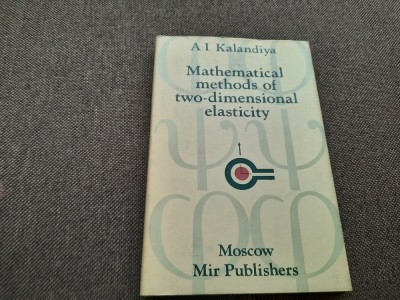 MATHEMATICAL METHODS OF TW0-DIMENSIONAL ELASTICITY A I KALANDIYA RF20/3 foto