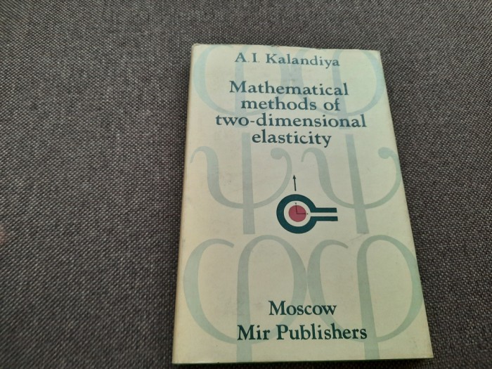 MATHEMATICAL METHODS OF TW0-DIMENSIONAL ELASTICITY A I KALANDIYA RF20/3