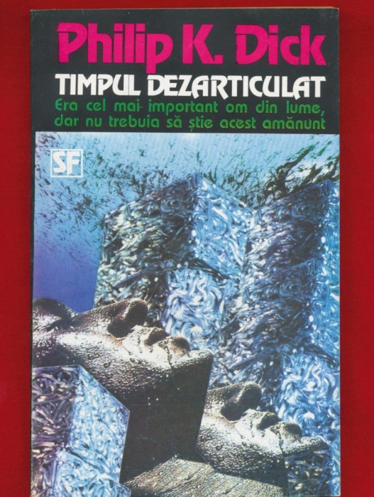 Philip K. Dick, &quot;Timpul dezarticulat&quot; 1994 - Nemira