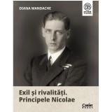 Cumpara ieftin Exil si rivalitati. Principele Nicolae, Diana Mandache, Corint