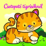 Csetepat&eacute; tigris&eacute;kn&eacute;l - &Aacute;llati kalandok - Szivacsk&ouml;nyv