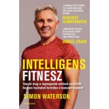 Intelligens fitnesz - Tanuld meg a legnagyobb szt&aacute;rok edzőj&eacute;től, hogyan hozhatod form&aacute;ba a testedet okosan! - Simon Waterson