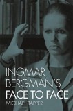 Ingmar Bergman&#039;s Face to Face | Michael Tapper, 2019