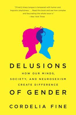 Delusions of Gender: How Our Minds, Society, and Neurosexism Create Difference foto