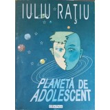 PLANETA DE ADOLESCENT-IULIU RATIU-256483