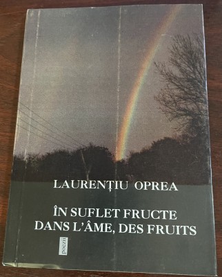 Laurentiu Oprea - &amp;Icirc;n suflet fructe [ediţie bilingvă, rom&amp;acirc;nă-franceză] foto