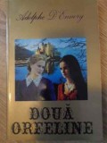 Doua Orfeline - Adolphe D&#039;Ennery, 2004, Orizonturi, Roman, Beletristica, Romana, 248 pagini