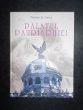 NICOLAE ST. NOICA - PALATUL PATRIARHIEI (2008, editie cartonata, format mare)