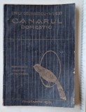 Canarul domestic &ndash; E. Georgescu-Wuest, Constanța 1931, rar, cu prospect Crescătoria CIRIP