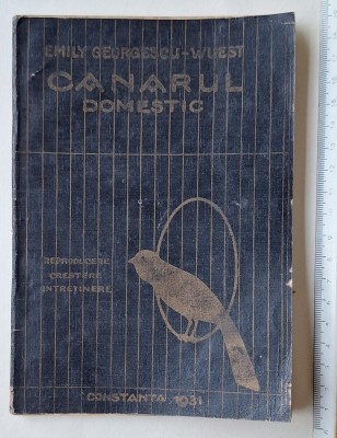 Canarul domestic &amp;ndash; E. Georgescu-Wuest, Constanța 1931, rar, cu prospect Crescătoria CIRIP foto