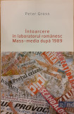 Intoarcere in laboratorul romanesc. Mass-media dupa 1989