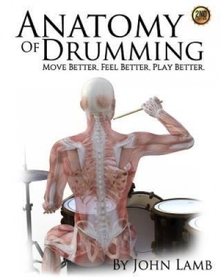 Anatomy of Drumming: Move Better, Feel Better, Play Better foto
