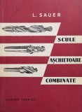 Scule Aschietoare Combinate L. Sauer, Tehnica 1958, Carte Tehnica Constructii, Romana, 135 Pagini