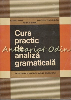 Curs Practic De Analiza Gramaticala - Valeriu Vlad, Voichita Vlad-Budoiu foto