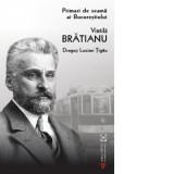 Primari de seama ai Bucurestiului: Vintila Bratianu - Dragos Lucian Tigau
