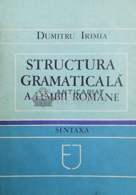 Structura gramaticala a limbii romane - 1983 - Dumitru Irimia ($Y98) foto