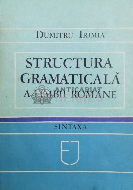 Structura gramaticala a limbii romane - 1983 - Dumitru Irimia ($Y98)