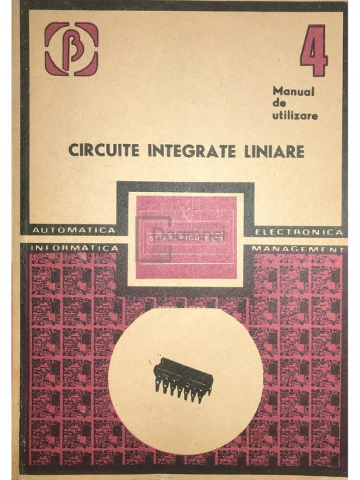 M. Bodea - Circuite integrate liniare. Manual de utilizare, vol. 4 (editia 1985)