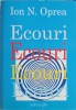 Ecouri - Ion N. Oprea - Biografii, Memorii, Jurnale - Editura Pim, 2016, 597 pagini, Paperback, Limba Romana