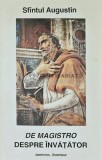 De magistro. Despre invatator - 1995 - Sfantul Augustin (X135)
