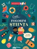 Cum folosim stiinta in viata de zi cu zi/Kim Hankinson, Jenny Jacoby