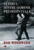 Ultimul dintre oamenii președintelui - Bob Woodward, Carte Istorie