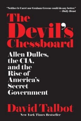 The Devil&amp;#039;s Chessboard: Allen Dulles, the CIA, and the Rise of America&amp;#039;s Secret Government foto