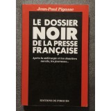 Jean-Paul Pigasse - Le dossier noir de la presse francaise