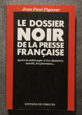 Jean-Paul Pigasse - Le dossier noir de la presse francaise foto