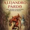 The Lost Journal of Alejandro Pardo: Creatures &amp; Beasts of Philippine Folklore