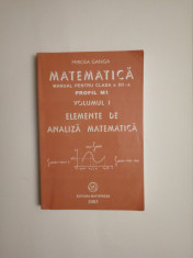 Matematica - Manual M1 cls a XII-a - volum 1 - analiza matematica - Mircea Ganga foto