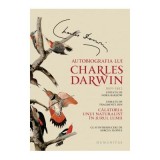 Autobiografia lui Charles Darwin. Urmata de fragmente din Calatoria unui naturalist in jurul lumii - Charles Darwin