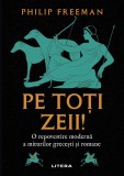 Pe toti zeii! O repovestire moderna a miturilor grecesti si romane
