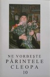 NE VORBESTE PARINTELE CLEOPA 10-PARINTELE IOANICHIE BALAN