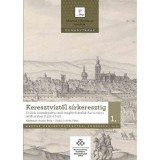 Keresztv&iacute;ztől s&iacute;rkeresztig 1-2, Han&aacute;k B&eacute;la, Carte Maghiara, Istorie Ungaria 1526-1700, Nunti Inmormantari Botezuri, 2021