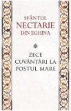 Zece cuvantari la Postul Mare Ed.2 - Sfantul Nectarie din Eghina